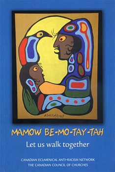 Mamow Be-Mo-Tay-Tah: Let Us Walk Together is the newest racial justice resource from the Canadian Ecumenical Anti-Racism Network 