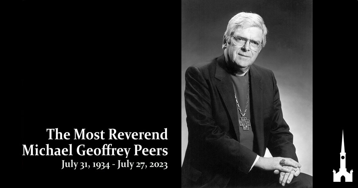 The Most Rev. Michael Geoffrey Peers July 31, 1934 - July 27, 2023
