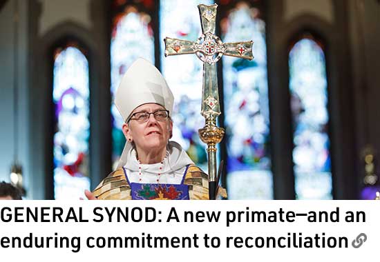 GENERAL SYNOD: A new primate—and and enduring commitment to reconciliation